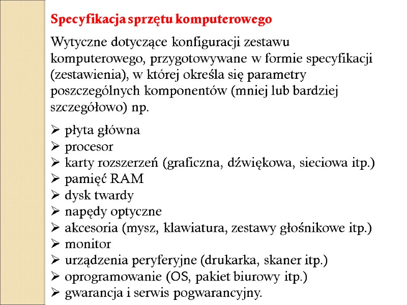 Specyfikacja sprzętu komputerowego  Wytyczne dotyczące konfiguracji zestawu komputerowego, przygotowywane w formie specyfikacji (zestawienia),